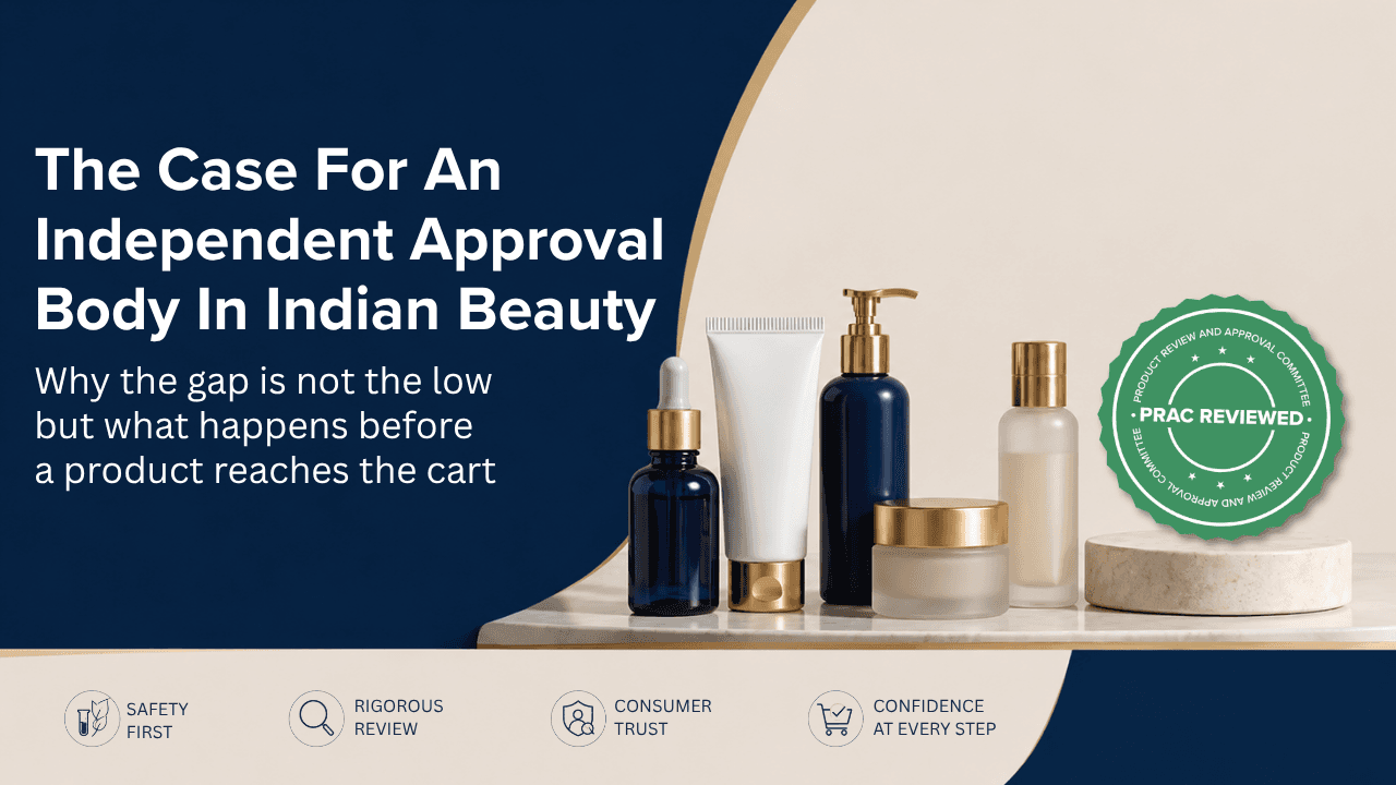 The Case for an Independent Approval Body in Indian Beauty